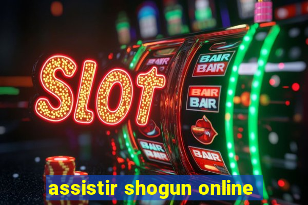 assistir shogun online